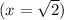 (x=\sqrt{2})