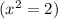 ({x}^2=2)