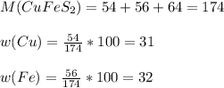 M(CuFeS _{2} )=54+56+64=174 \\ \\ w(Cu)= \frac{54}{174} *100=31 \\ \\ w(Fe)= \frac{56}{174}*100=32 