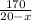  \frac{170}{20-x} 