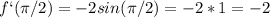 f`(\pi/2)=-2sin(\pi/2)=-2*1=-2