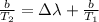 \frac{b}{T_{2}} = \Delta\lambda + \frac{b}{T_{1}}