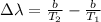 \Delta\lambda = \frac{b}{T_{2}} - \frac{b}{T_{1}}