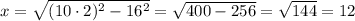 x=\sqrt{(10\cdot2)^2-16^2}=\sqrt{400-256}=\sqrt{144}=12