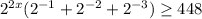 2^{2x}(2^{-1}+2^{-2}+2^{-3})\geq448