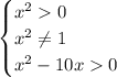 \begin{cases} x^20\\x^2\neq1\\x^2-10x0 \end{cases}