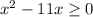 x^2-11x \geq 0