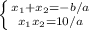 \left \{ {{x_1+x_2=-b/a} \atop {x_1x_2=10/a}} \right.