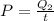 P=\frac{Q_{2}}{t}