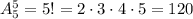 A_5^5=5!=2\cdot3\cdot4\cdot5=120