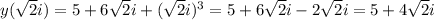 y(\sqrt{2}i) = 5+6\sqrt{2}i+(\sqrt{2}i)^3 = 5+6\sqrt{2}i-2\sqrt{2}i = 5+4\sqrt{2}i