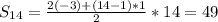 S_{14} = \frac{2(-3)+(14-1)*1}{2}*14 = 49