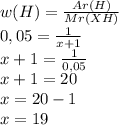 w(H)=\frac{Ar(H)}{Mr(XH)}\\0,05=\frac{1}{x+1}\\x+1=\frac{1}{0,05}\\x+1=20\\x=20-1\\x=19