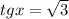 tgx = \sqrt{3}