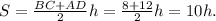 S = \frac{BC+AD}{2}h = \frac{8+12}{2}h = 10 h.