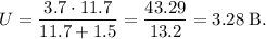 U = \dfrac{3.7 \cdot 11.7}{11.7 + 1.5} = \dfrac{43.29}{13.2} = 3.28 \; \text{B}.