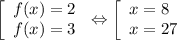 \left[\begin{array}{l}f(x)=2 \\ f(x)=3\end{array}\right.\Leftrightarrow\left[\begin{array}{l}x=8 \\ x=27\end{array}\right.