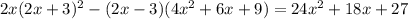 2x(2x+3)^2-(2x-3)(4x^2+6x+9) = 24x^2+18x+27