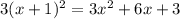 3(x+1)^2 = 3x^2+6x+3