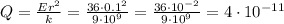 Q=\frac{Er^2}{k}=\frac{36\cdot0.1^2}{9\cdot10^9}=\frac{36\cdot10^{-2}}{9\cdot10^9}=4\cdot10^{-11}