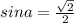 sina=\frac{\sqrt{2} }{2 }