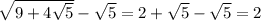 \sqrt{9+4\sqrt{5}}-\sqrt{5}=2+\sqrt{5}-\sqrt{5}=2