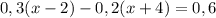 0,3(x-2)-0,2(x+4)=0,6