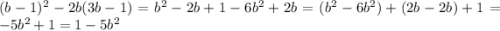 (b-1)^{2}-2b(3b-1)=b^{2}-2b+1-6b^{2}+2b=(b^{2}-6b^{2})+(2b-2b)+1=-5b^{2}+1=1-5b^{2}