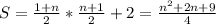 S=\frac{1+n}{2}*\frac{n+1}{2}+2=\frac{n^2+2n+9}{4}