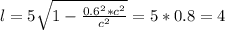 l={5}{\sqrt{1-\frac{0.6^2*c^2}{c^2}}}=5*0.8=4