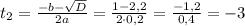 t_{2}=\frac{-b-\sqrt{D}}{2a}=\frac{1-2,2}{2\cdot0,2}=\frac{-1,2}{0,4}=-3