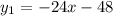 y_{1}= -24x-48