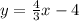 y = \frac{4}{3}x-4