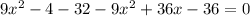 9x^{2}-4-32-9x^{2}+36x-36=0