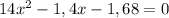 14x^{2}-1,4x-1,68=0