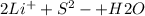 2Li^+ + S^2- + H2O