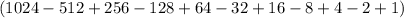 (1024-512+256-128+64-32+16-8+4-2+1)