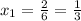 x_{1}=\frac{2}{6}=\frac{1}{3}