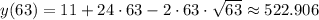 y(63)=11+24\cdot 63-2\cdot 63\cdot \sqrt{63} \approx522.906