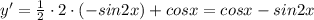 y'=\frac{1}{2}\cdot2\cdot(-sin2x)+cosx=cosx-sin2x