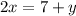 2x=7+y