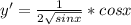 y'=\frac{1}{2\sqrt{sinx}} * cosx