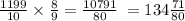 \frac{1199}{10} \times \frac{8}{9} = \frac{10791}{80} \: = 134 \frac{71}{80}