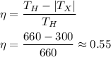 \eta = \dfrac{T_H - |T_X|}{T_H} \\ \\ \eta = \dfrac{660 - 300}{660} \approx 0.55