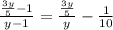 \frac{\frac{3y}{5}-1}{y-1}=\frac{\frac{3y}{5}}{y}-\frac{1}{10}