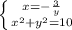  \left \{ {{x=- \frac{3}{y} } \atop {x^{2}+y^{2}=10}} \right. 