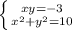  \left \{ {{xy=-3} \atop {x^{2}+y^{2}=10}} \right. 