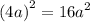 ( {4a)}^{2} = {16a}^{2}