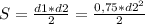 S=\frac{d1*d2}{2}=\frac{0,75*d2^2}{2}