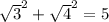 \sqrt3^2+\sqrt4^2=5